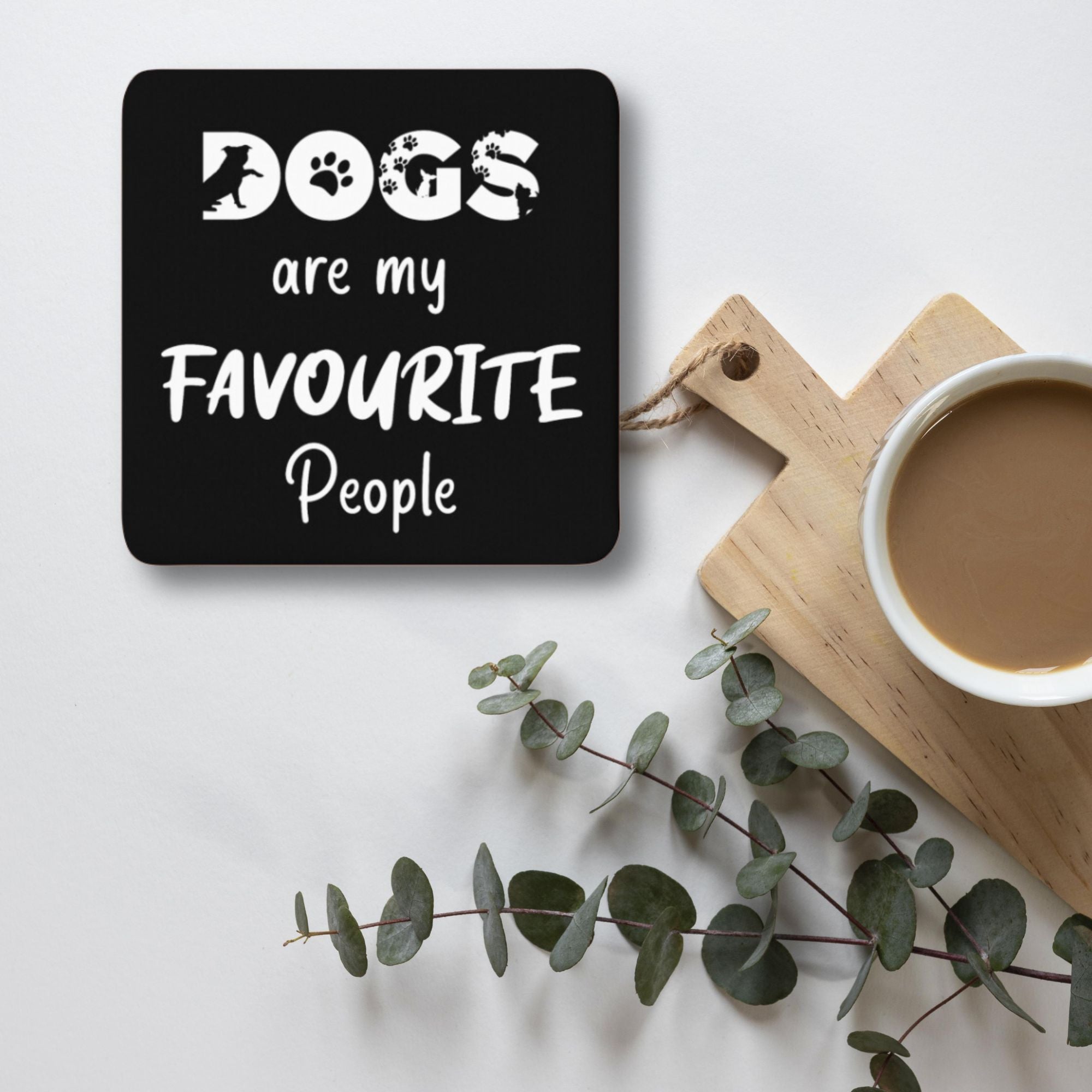 Coasters Dogs Are My Favourite People - Sweetie