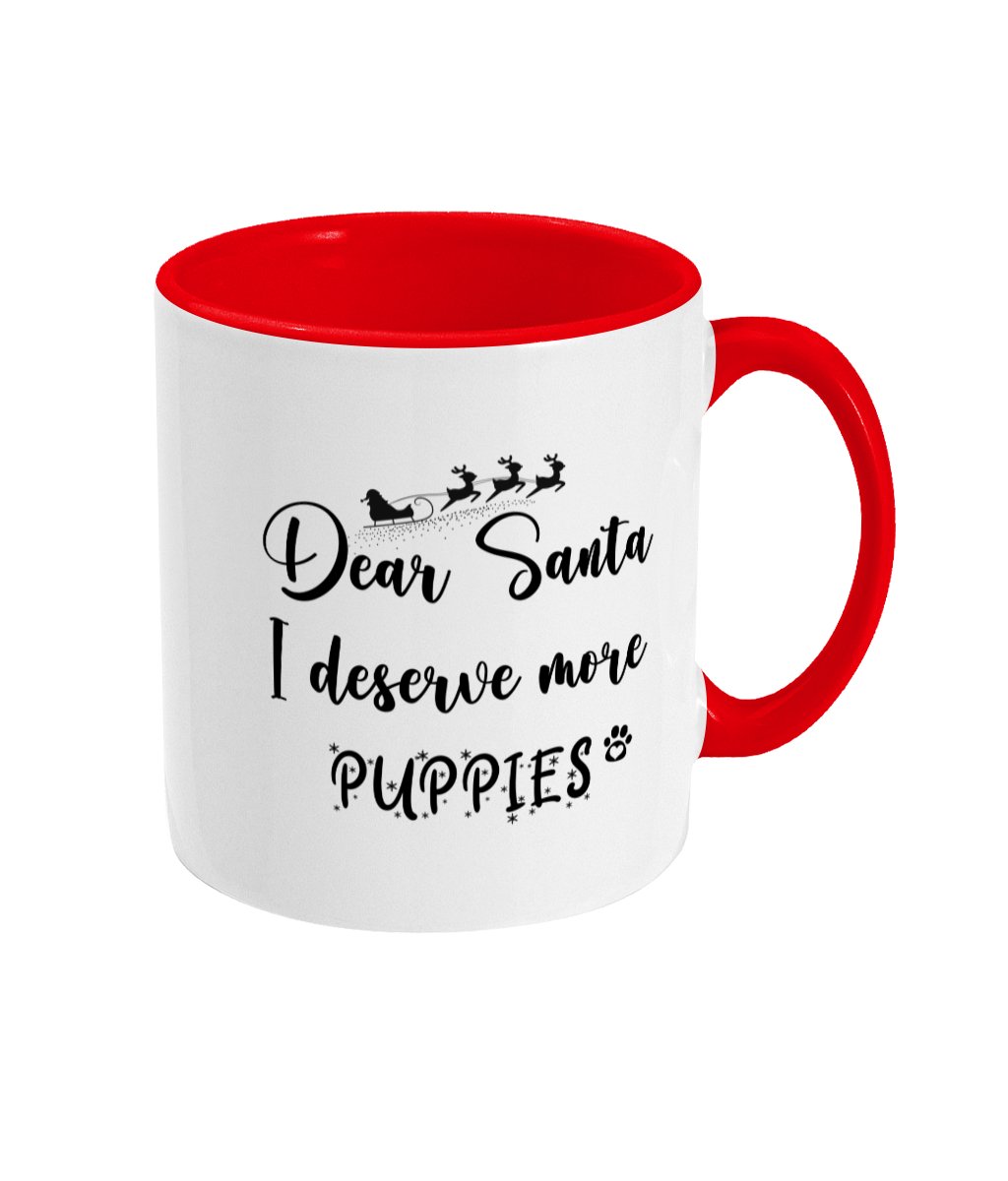Dear Santa I Deserve More Puppies Mug - Sweetie