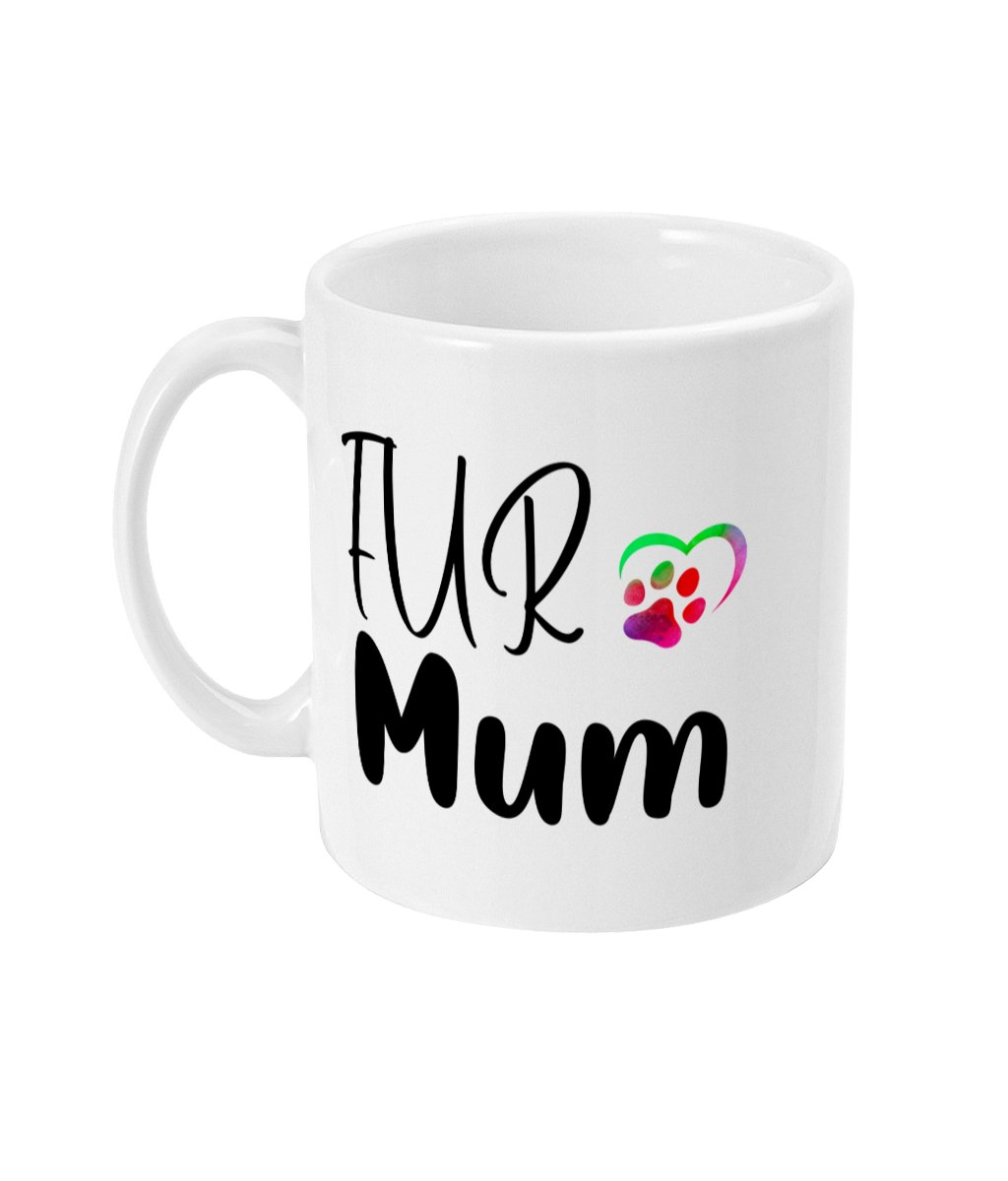 Fur Mum Mug 11oz Ceramic Mug Dog Mum Gift - Sweetie