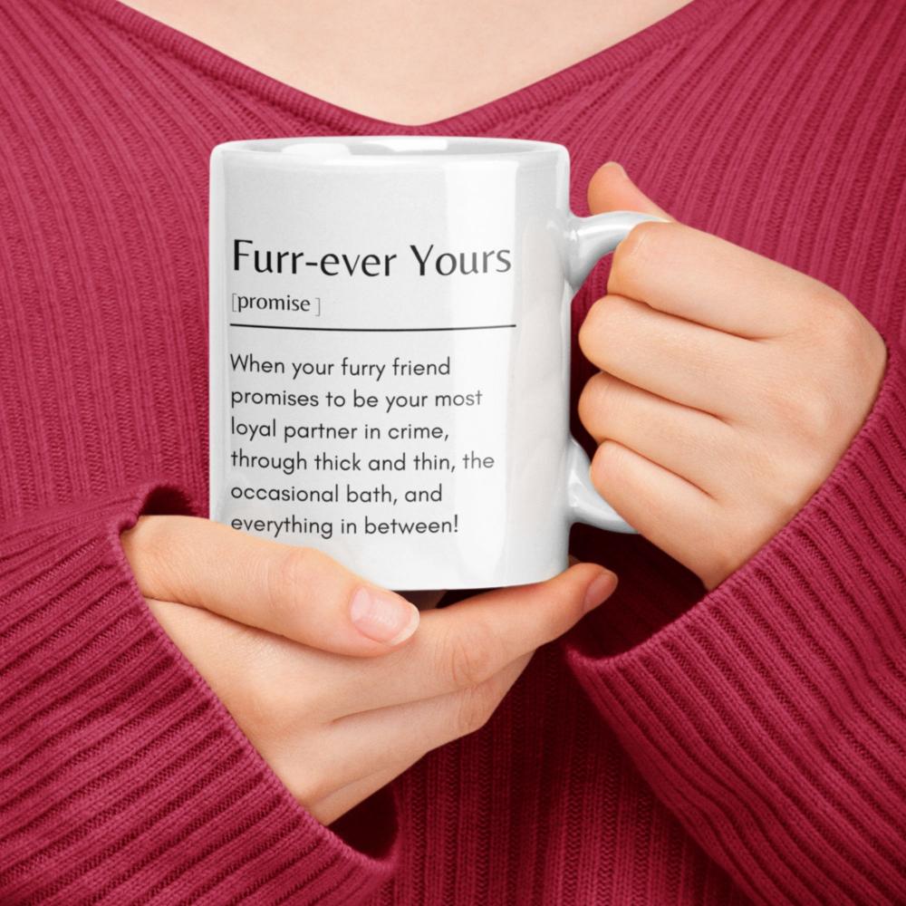 Furr-ever Yours Definition Mug -11oz Ceramic Funny Mug - Sweetie