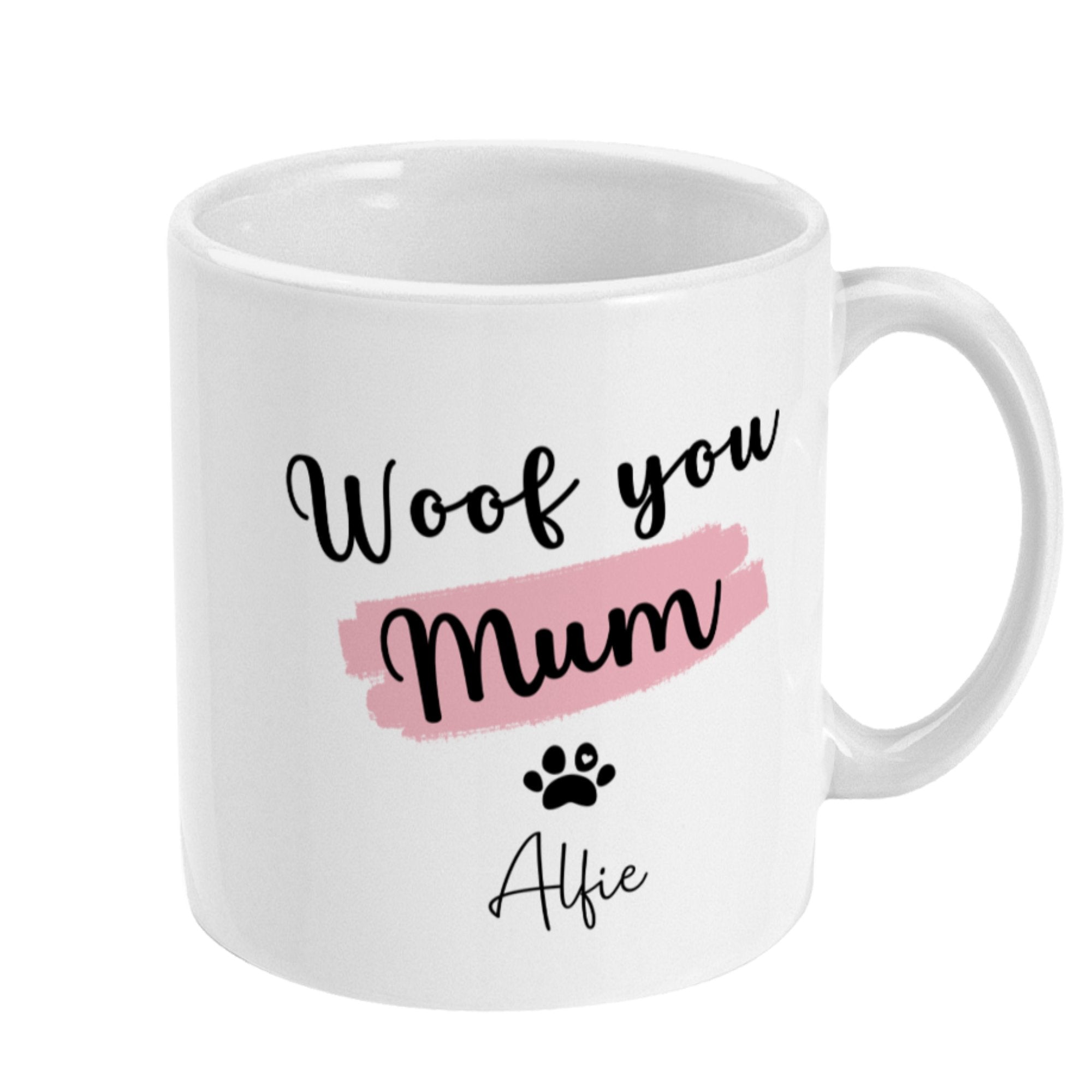 Personalised Mug Woof you Mum-Dog Name - Sweetie